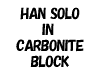 HAN SOLO IN CARBONITE BLOCK