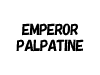 EMPEROR PALPATINE
