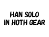 HAN SOLO IN HOTH GEAR