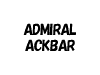 ADMIRAL ACKBAR