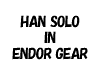 HAN SOLO IN ENDOR GEAR