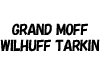 GRAND MOFF WILHUFF TARKIN
