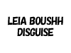 LEIA BOUSHH DISGUISE