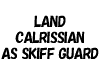 LAND CALRISSIAN AS SKIFF GUARD