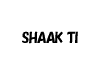 SHAAK TI